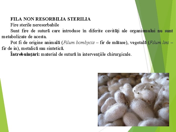FILA NON RESORBILIA STERILIA Fire sterile neresorbabile Sunt fire de sutură care introduse în