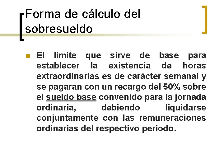 Forma de cálculo del sobresueldo n El límite que sirve de base para establecer