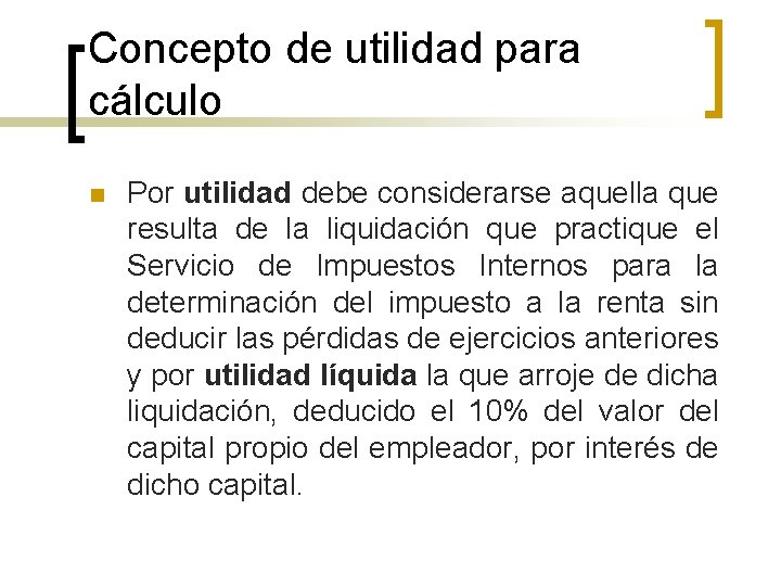 Concepto de utilidad para cálculo n Por utilidad debe considerarse aquella que resulta de
