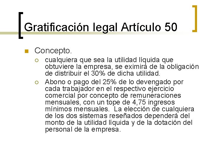 Gratificación legal Artículo 50 n Concepto. ¡ ¡ cualquiera que sea la utilidad líquida