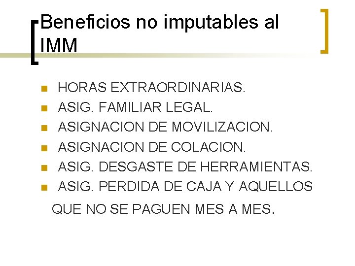 Beneficios no imputables al IMM n n n HORAS EXTRAORDINARIAS. ASIG. FAMILIAR LEGAL. ASIGNACION