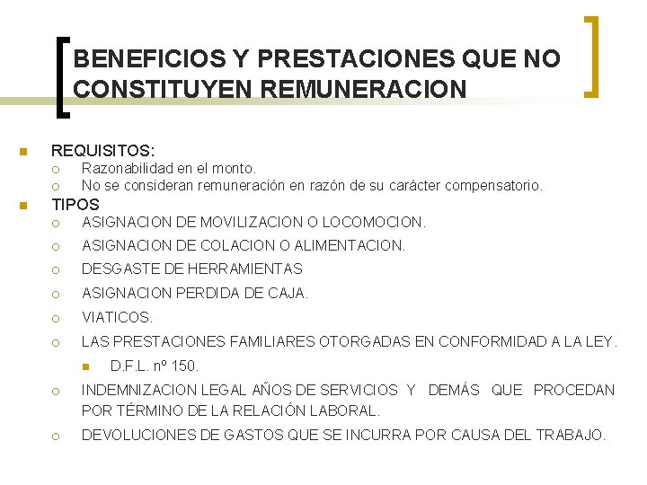 BENEFICIOS Y PRESTACIONES QUE NO CONSTITUYEN REMUNERACION n REQUISITOS: ¡ ¡ n Razonabilidad en