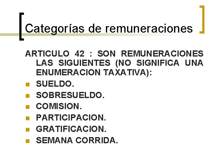 Categorías de remuneraciones ARTICULO 42 : SON REMUNERACIONES LAS SIGUIENTES (NO SIGNIFICA UNA ENUMERACION