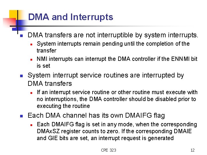 DMA and Interrupts n DMA transfers are not interruptible by system interrupts. n n