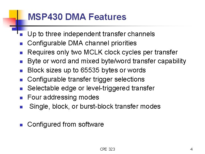 MSP 430 DMA Features n Up to three independent transfer channels Configurable DMA channel