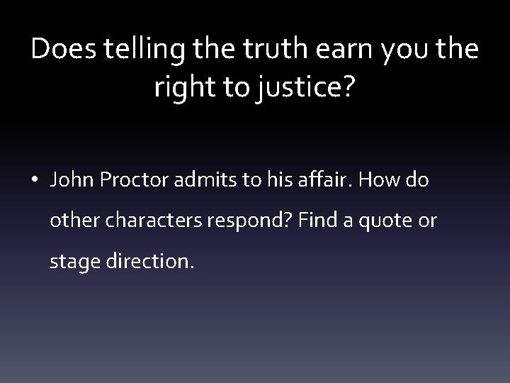 Does telling the truth earn you the right to justice? • John Proctor admits
