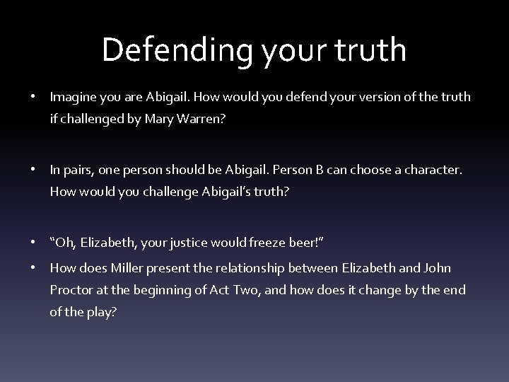 Defending your truth • Imagine you are Abigail. How would you defend your version