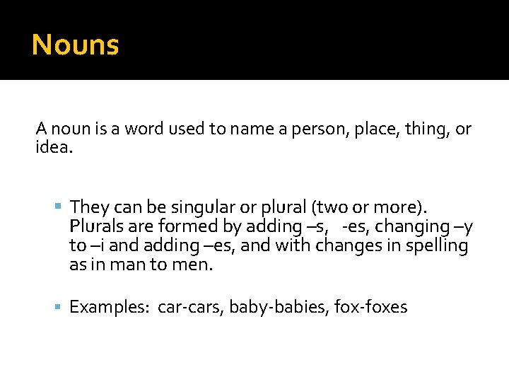 Nouns A noun is a word used to name a person, place, thing, or