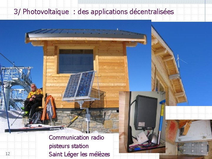 Photo : 2005 Power. Light Corp 3/ Photovoltaïque : des applications décentralisées 12 Communication