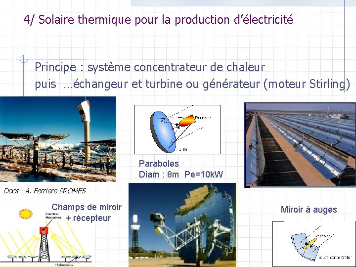 4/ Solaire thermique pour la production d’électricité Principe : système concentrateur de chaleur puis