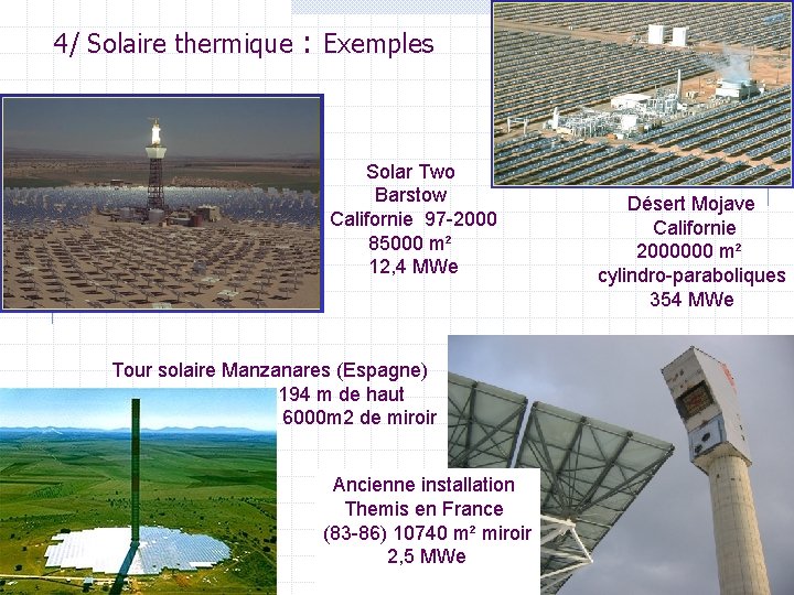 4/ Solaire thermique : Exemples Solar Two Barstow Californie 97 -2000 85000 m² 12,