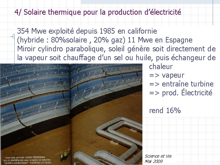 4/ Solaire thermique pour la production d’électricité 354 Mwe exploité depuis 1985 en californie