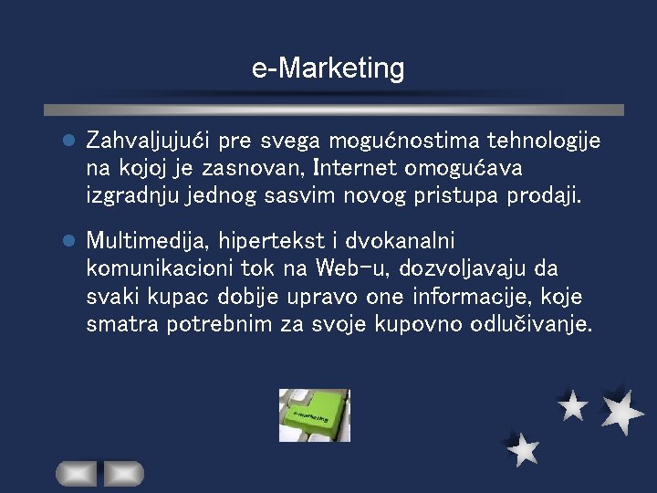 e-Marketing l Zahvaljujući pre svega mogućnostima tehnologije na kojoj je zasnovan, Internet omogućava izgradnju