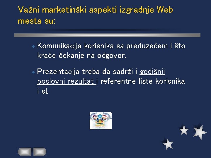 Važni marketinški aspekti izgradnje Web mesta su: Komunikacija korisnika sa preduzećem i što kraće