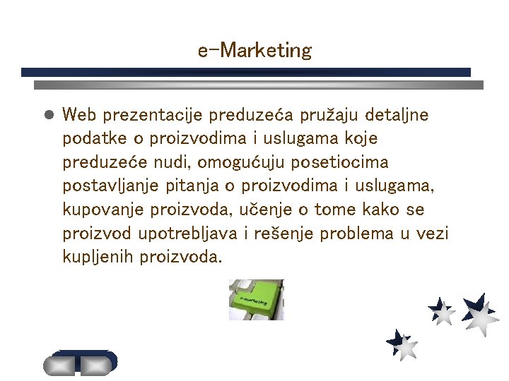 e-Marketing l Web prezentacije preduzeća pružaju detaljne podatke o proizvodima i uslugama koje preduzeće
