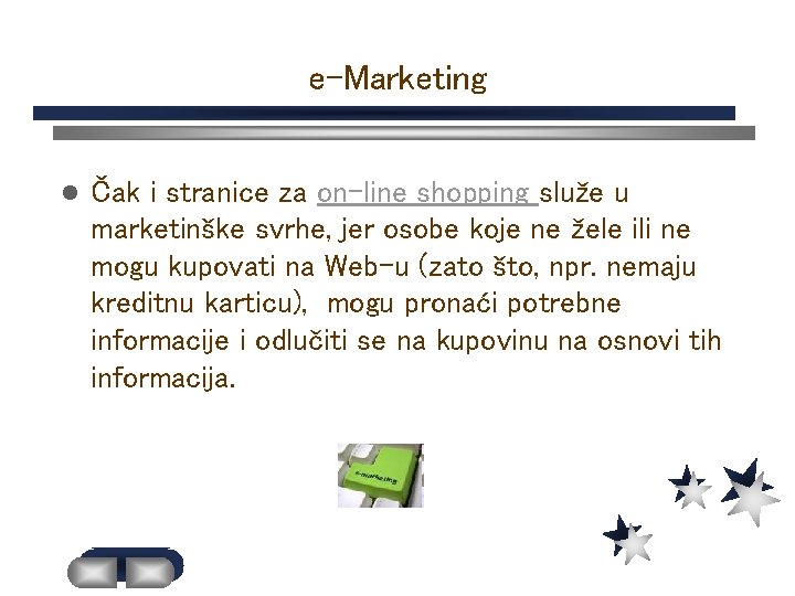 e-Marketing l Čak i stranice za on-line shopping služe u marketinške svrhe, jer osobe