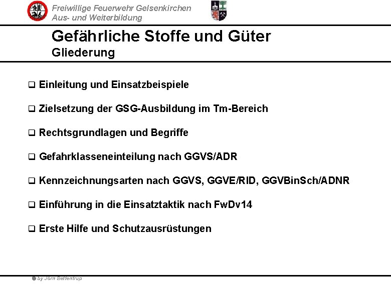 Freiwillige Feuerwehr Gelsenkirchen Aus- und Weiterbildung Gefährliche Stoffe und Güter Gliederung q Einleitung und