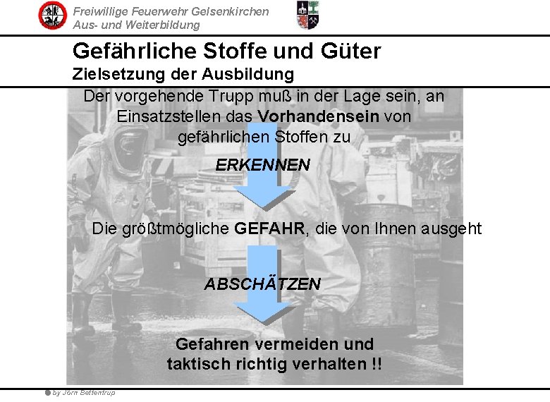 Freiwillige Feuerwehr Gelsenkirchen Aus- und Weiterbildung Gefährliche Stoffe und Güter Zielsetzung der Ausbildung Der