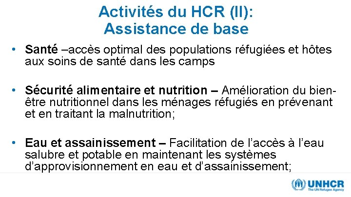 Activités du HCR (II): Assistance de base • Santé –accès optimal des populations réfugiées