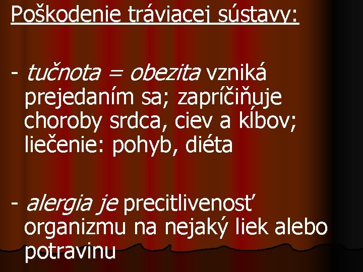 Poškodenie tráviacej sústavy: - tučnota = obezita vzniká prejedaním sa; zapríčiňuje choroby srdca, ciev