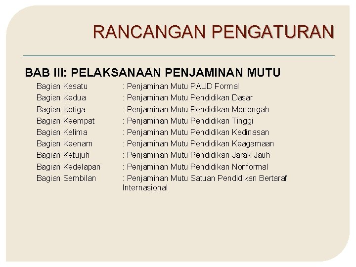 RANCANGAN PENGATURAN BAB III: PELAKSANAAN PENJAMINAN MUTU Bagian Kesatu Bagian Kedua Bagian Ketiga Bagian