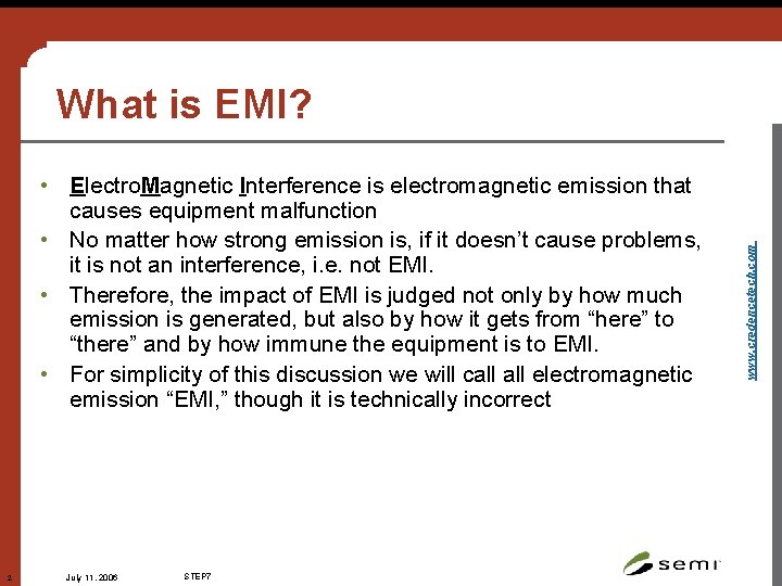  • Electro. Magnetic Interference is electromagnetic emission that causes equipment malfunction • No