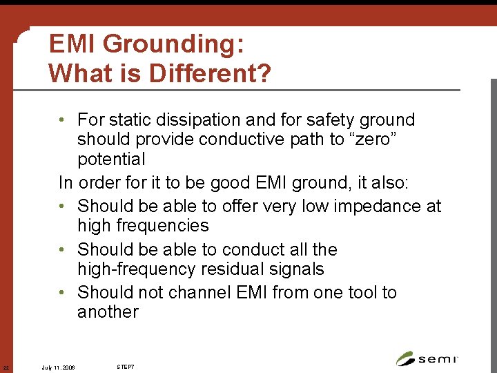 EMI Grounding: What is Different? • For static dissipation and for safety ground should