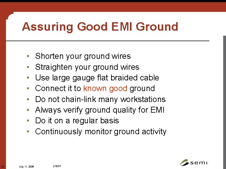 Assuring Good EMI Ground • • 38 July 11, 2006 Shorten your ground wires