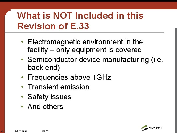 What is NOT Included in this Revision of E. 33 • Electromagnetic environment in