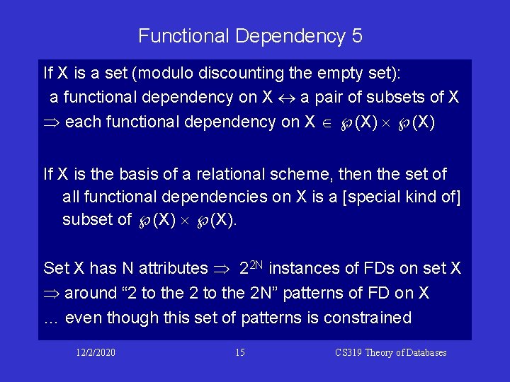 Functional Dependency 5 If X is a set (modulo discounting the empty set): a