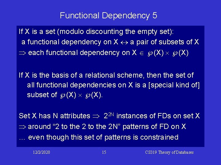 Functional Dependency 5 If X is a set (modulo discounting the empty set): a Functional Dependency 5 If X is a set (modulo discounting the empty set): a