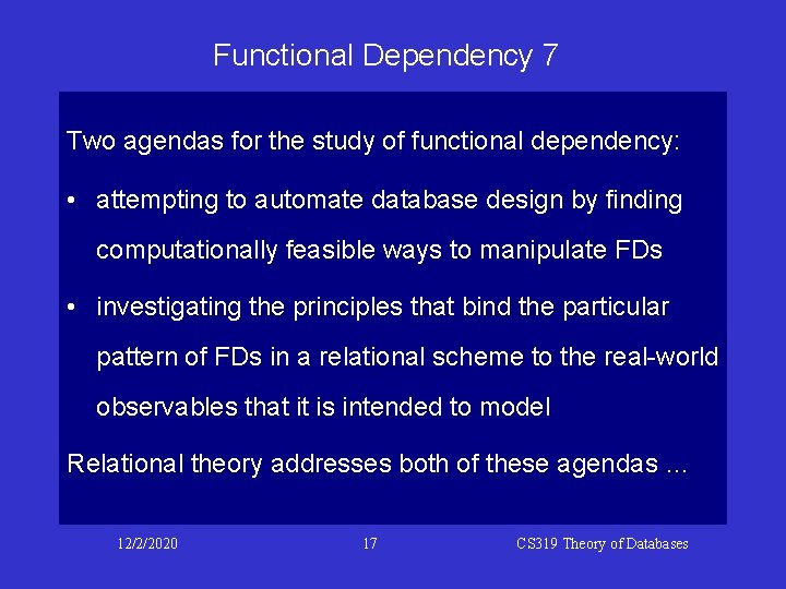 Functional Dependency 7 Two agendas for the study of functional dependency: • attempting to