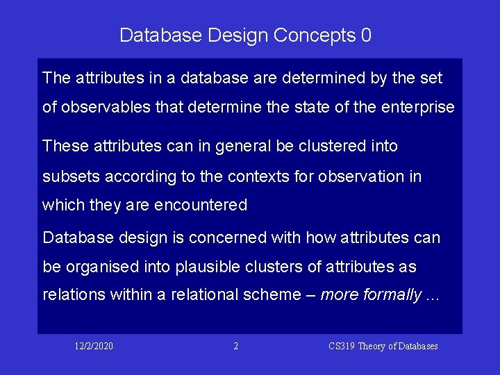 Database Design Concepts 0 The attributes in a database are determined by the set