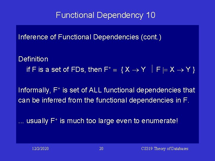 Functional Dependency 10 Inference of Functional Dependencies (cont. ) Definition if F is a