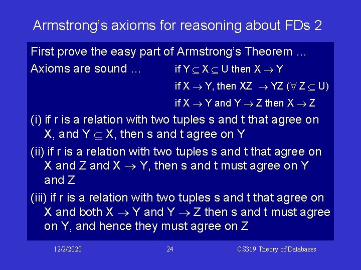 Armstrong’s axioms for reasoning about FDs 2 First prove the easy part of Armstrong’s
