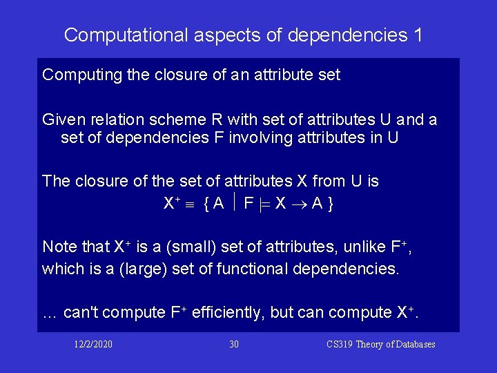 Computational aspects of dependencies 1 Computing the closure of an attribute set Given relation Computational aspects of dependencies 1 Computing the closure of an attribute set Given relation