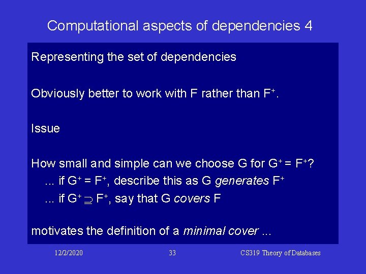 Computational aspects of dependencies 4 Representing the set of dependencies Obviously better to work