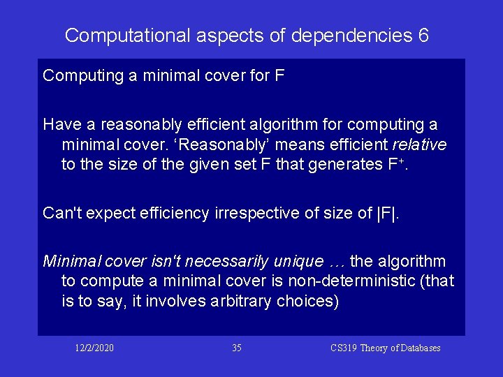 Computational aspects of dependencies 6 Computing a minimal cover for F Have a reasonably Computational aspects of dependencies 6 Computing a minimal cover for F Have a reasonably