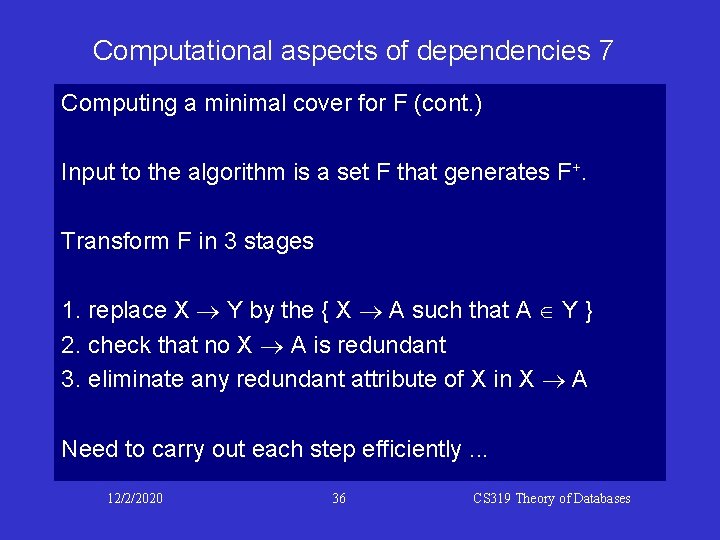 Computational aspects of dependencies 7 Computing a minimal cover for F (cont. ) Input