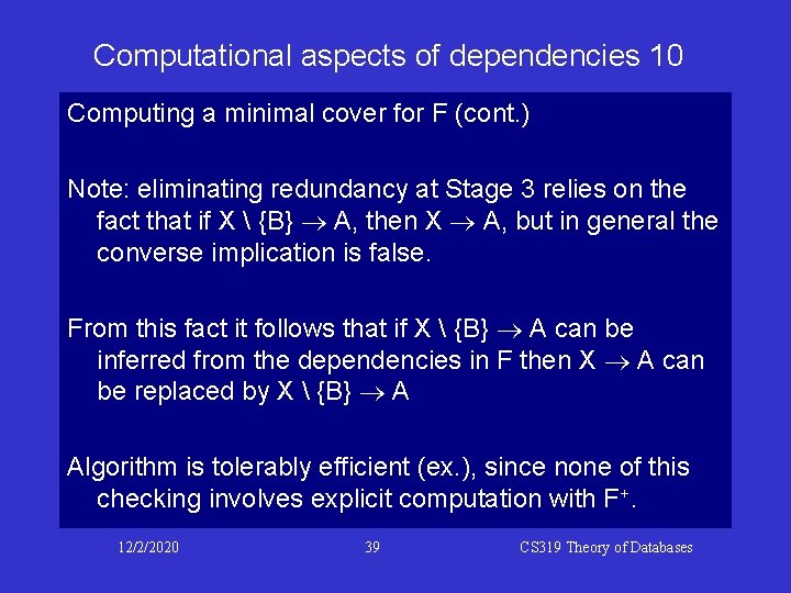 Computational aspects of dependencies 10 Computing a minimal cover for F (cont. ) Note: