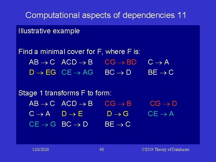 Computational aspects of dependencies 11 Illustrative example Find a minimal cover for F, where