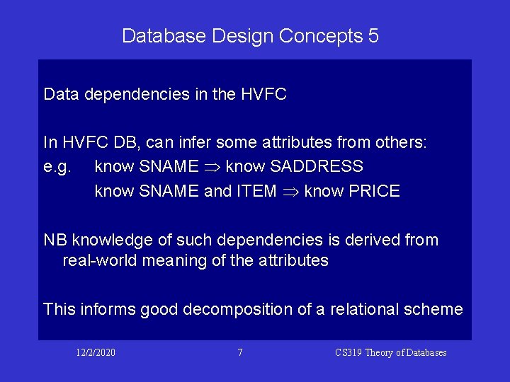 Database Design Concepts 5 Data dependencies in the HVFC In HVFC DB, can infer