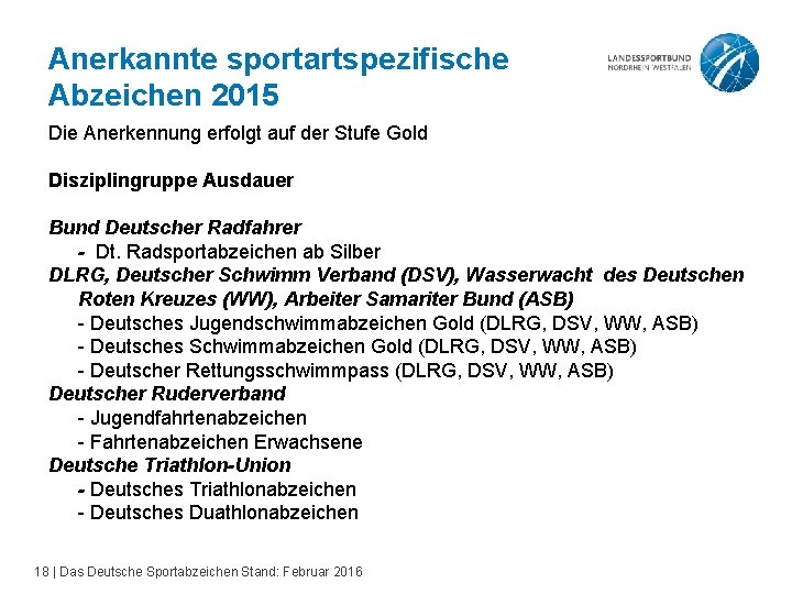 Anerkannte sportartspezifische Abzeichen 2015 Die Anerkennung erfolgt auf der Stufe Gold Disziplingruppe Ausdauer Bund