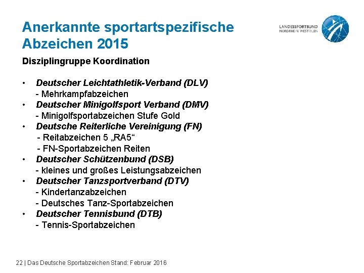 Anerkannte sportartspezifische Abzeichen 2015 Disziplingruppe Koordination • • • Deutscher Leichtathletik-Verband (DLV) - Mehrkampfabzeichen