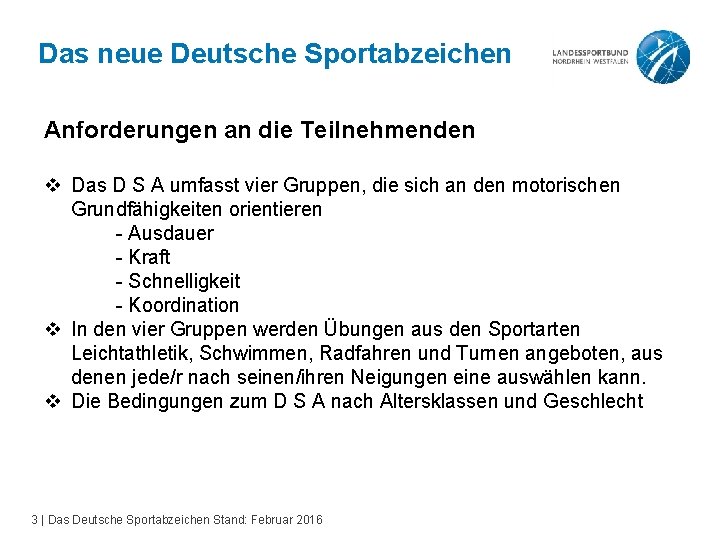 Das neue Deutsche Sportabzeichen Anforderungen an die Teilnehmenden v Das D S A umfasst