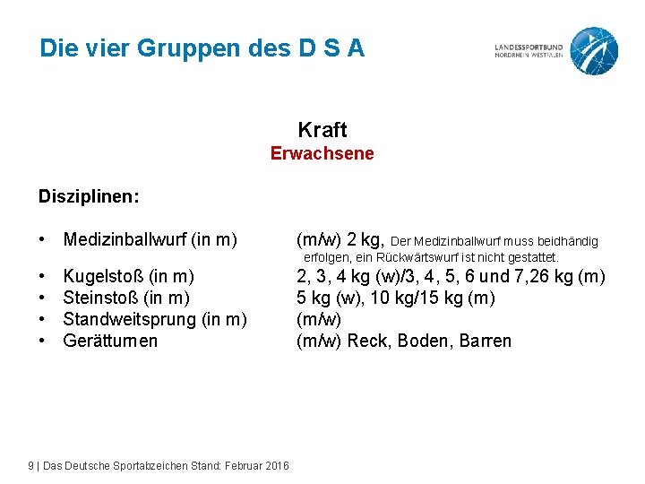 Die vier Gruppen des D S A Kraft Erwachsene Disziplinen: • Medizinballwurf (in m)