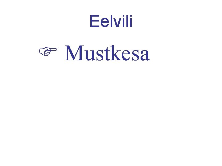 Eelvili Mustkesa 