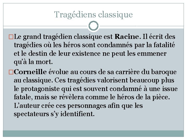 Tragédiens classique �Le grand tragédien classique est Racine. Il écrit des tragédies où les