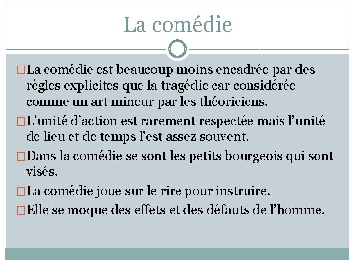La comédie �La comédie est beaucoup moins encadrée par des règles explicites que la