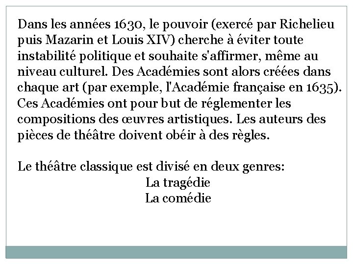 Dans les années 1630, le pouvoir (exercé par Richelieu puis Mazarin et Louis XIV)